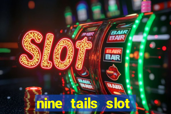 nine tails slot free play