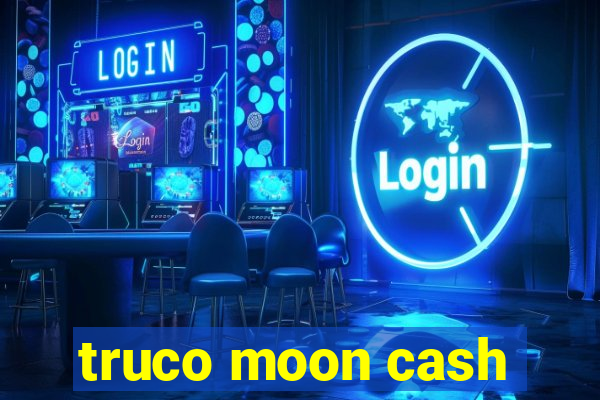 truco moon cash