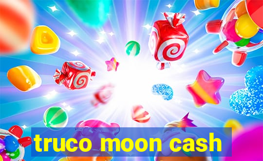 truco moon cash