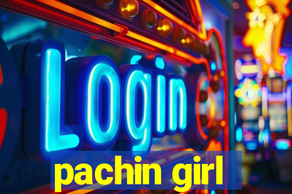 pachin girl