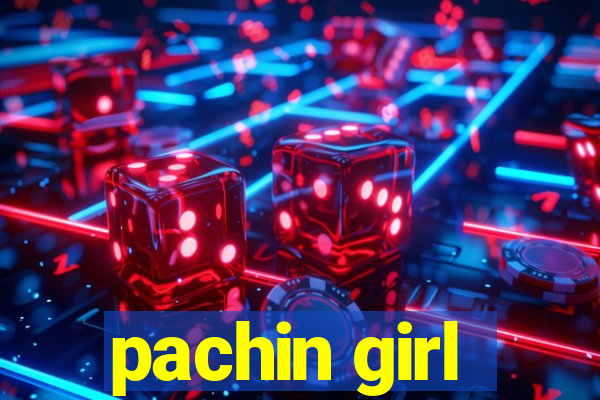 pachin girl