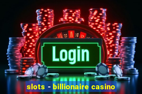 slots - billionaire casino