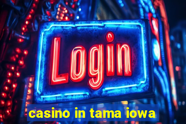 casino in tama iowa