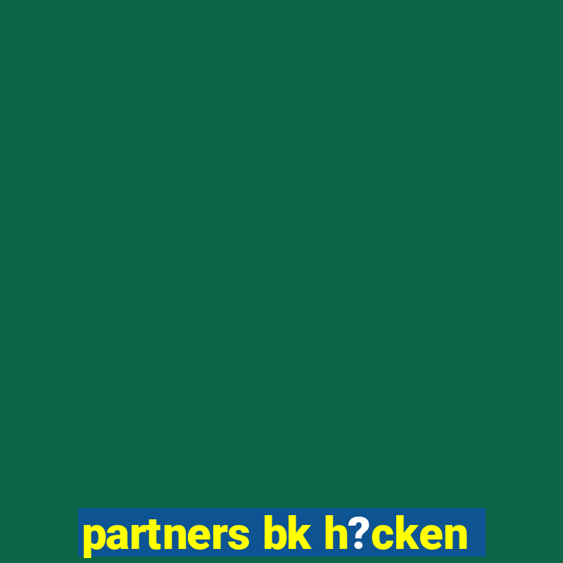 partners bk h?cken