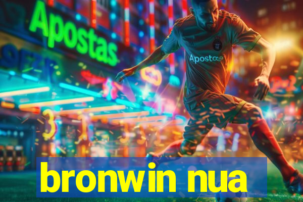 bronwin nua