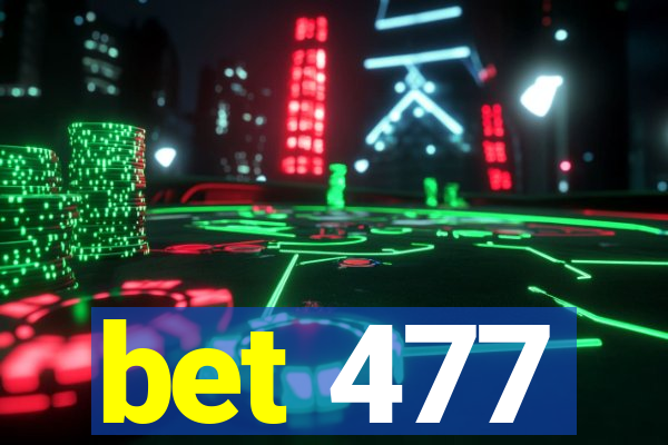 bet 477