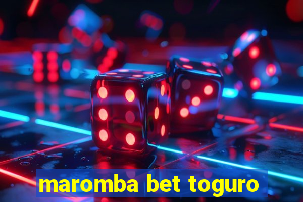 maromba bet toguro