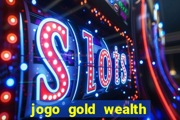 jogo gold wealth fa fa fa