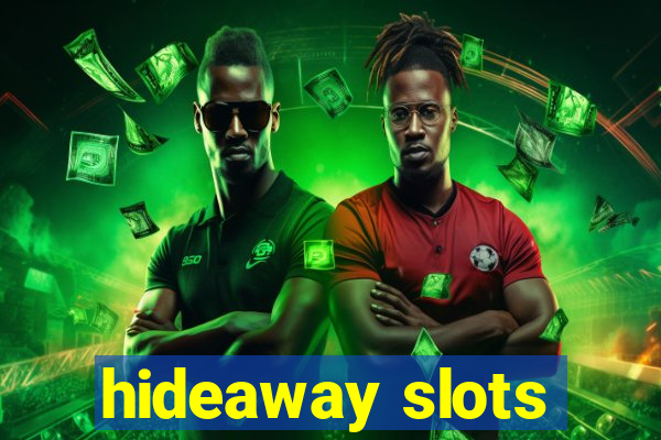 hideaway slots