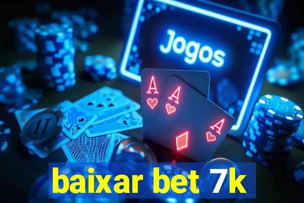 baixar bet 7k