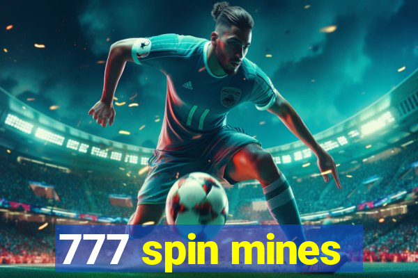 777 spin mines