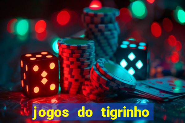 jogos do tigrinho para ganhar dinheiro