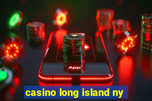 casino long island ny