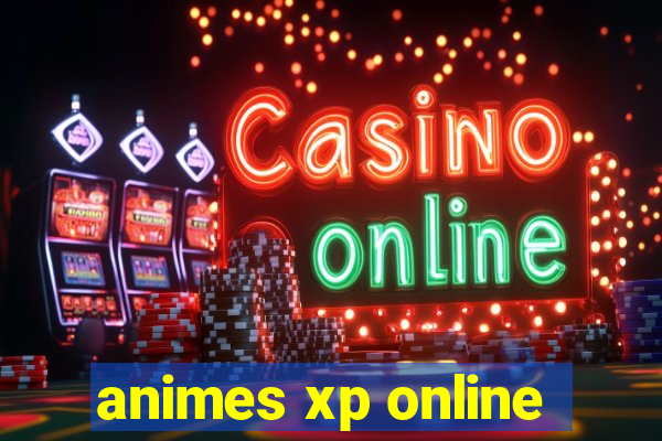 animes xp online