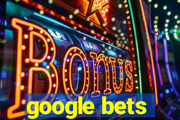 google bets