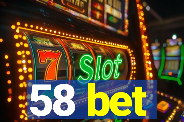 58 bet