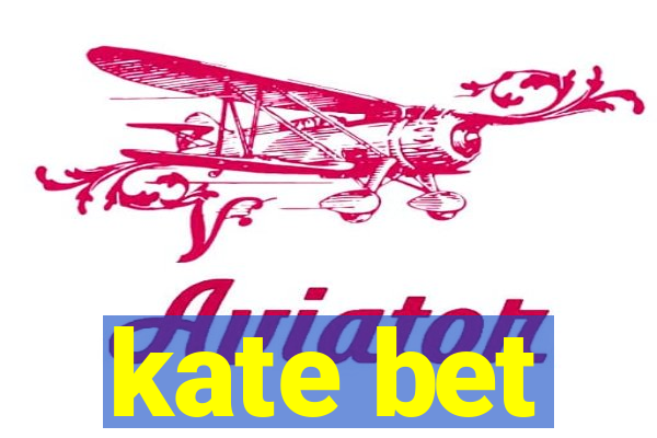 kate bet