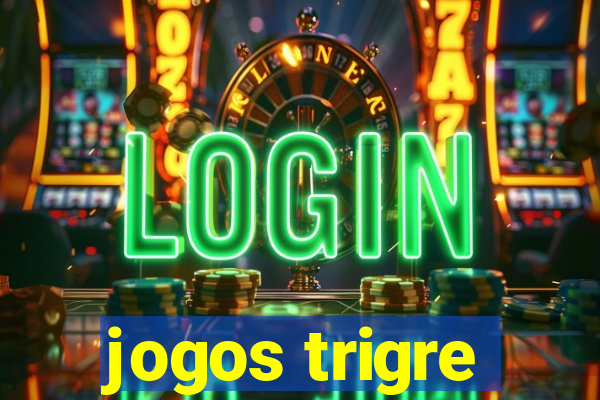 jogos trigre