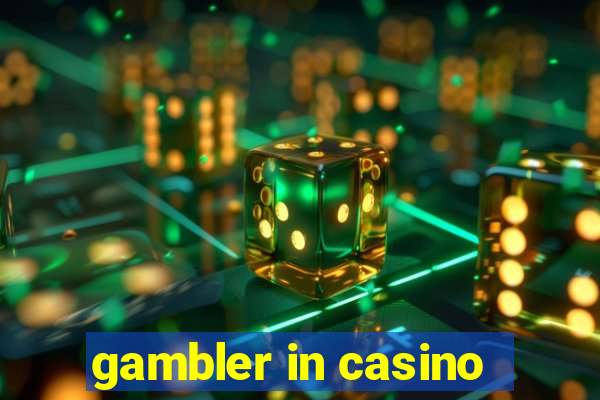 gambler in casino