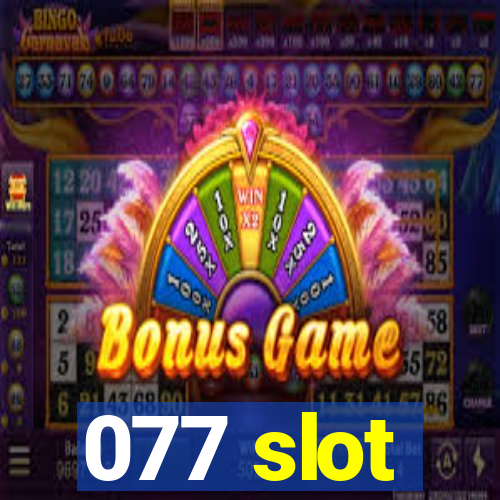 077 slot