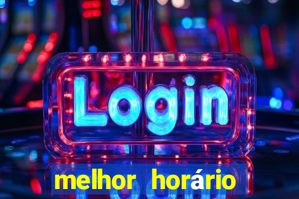 melhor horário para jogar fortune tiger de manha