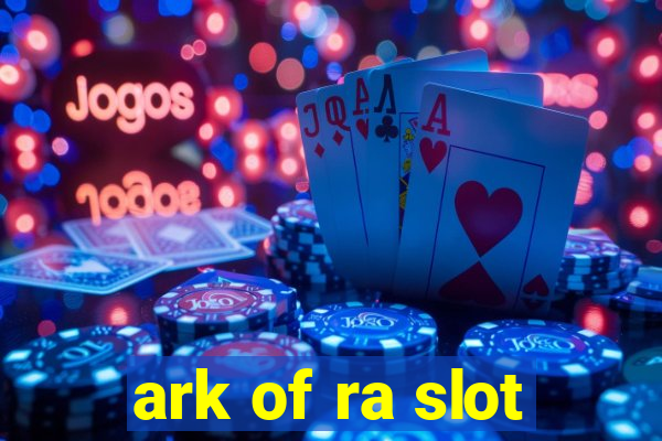 ark of ra slot