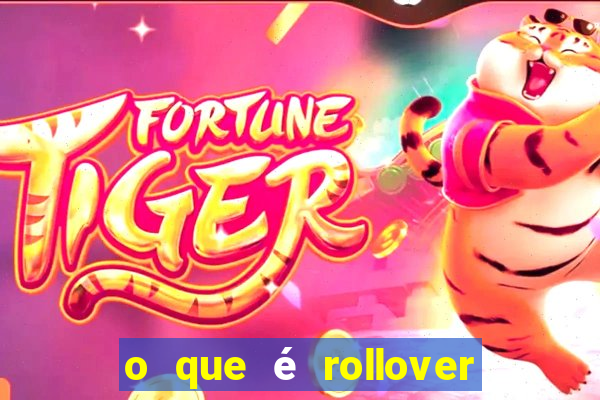 o que é rollover no jogo do tigrinho