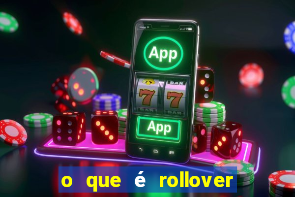 o que é rollover no jogo do tigrinho