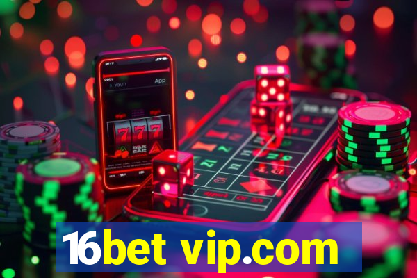 16bet vip.com