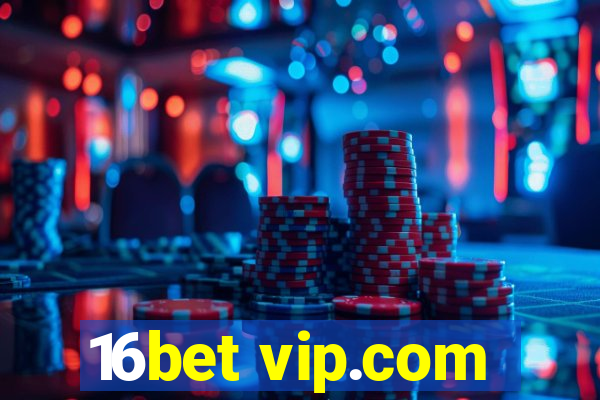 16bet vip.com