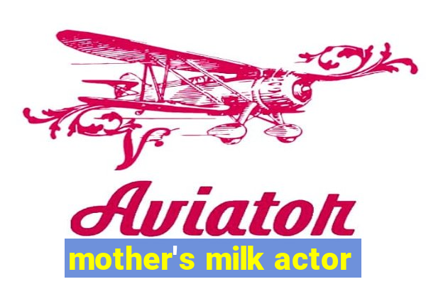 mother's milk actor