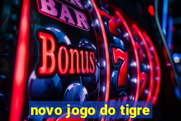 novo jogo do tigre