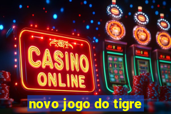 novo jogo do tigre