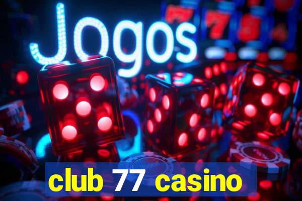 club 77 casino