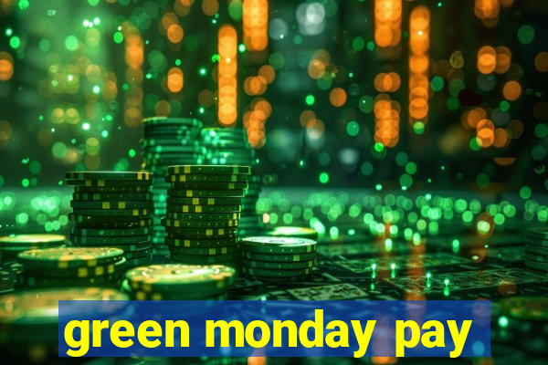 green monday pay