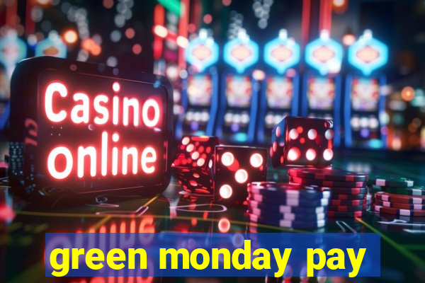 green monday pay