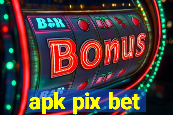 apk pix bet