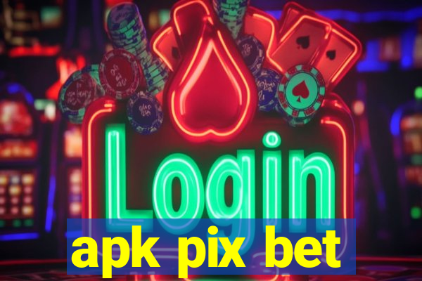 apk pix bet