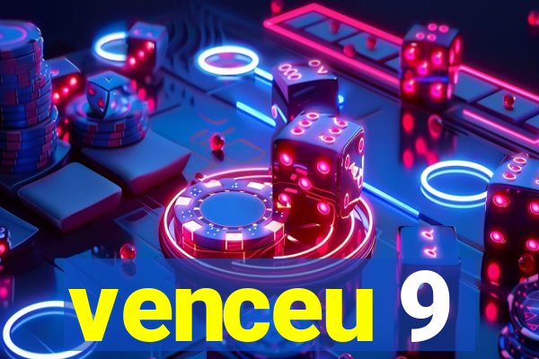 venceu 9