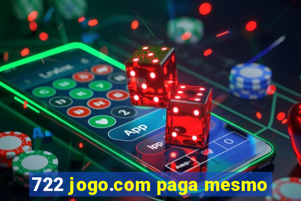 722 jogo.com paga mesmo