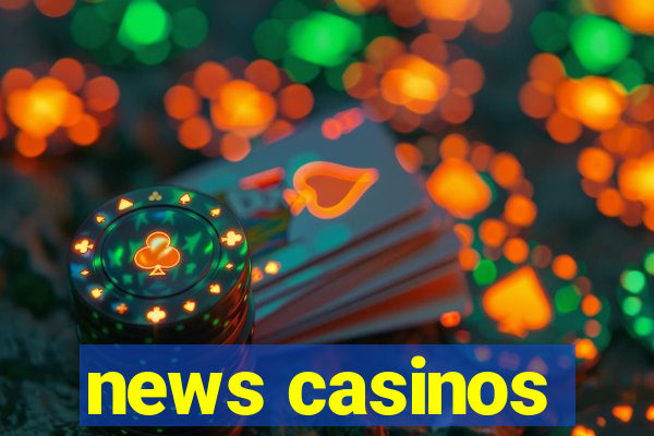 news casinos