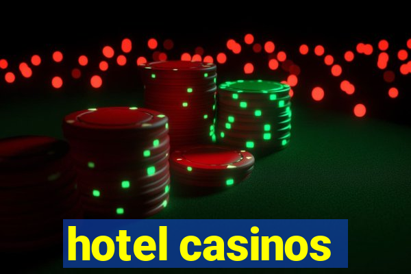 hotel casinos