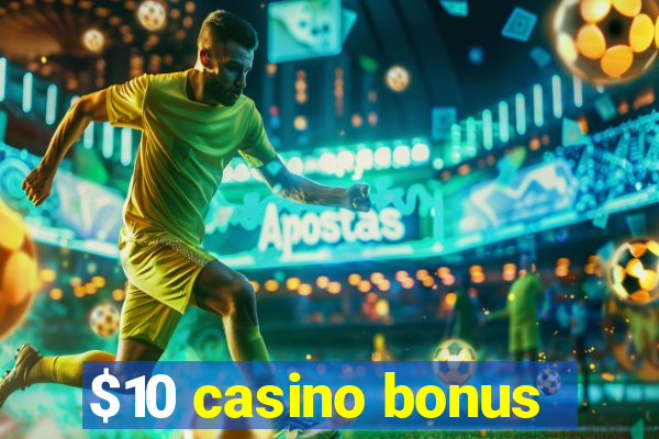 $10 casino bonus