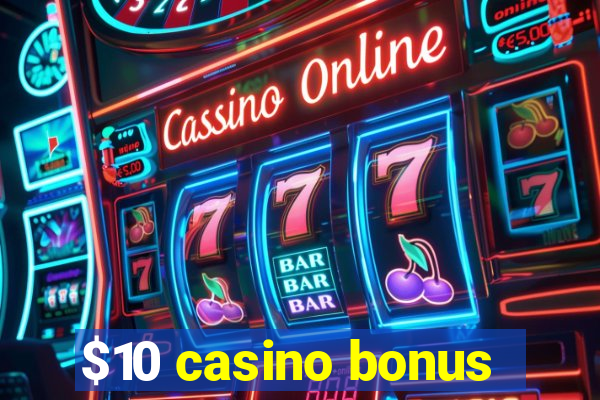 $10 casino bonus