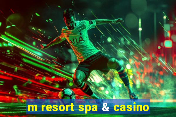 m resort spa & casino