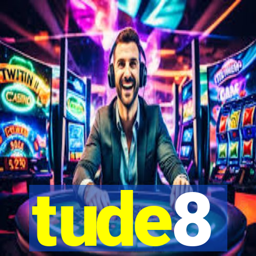 tude8