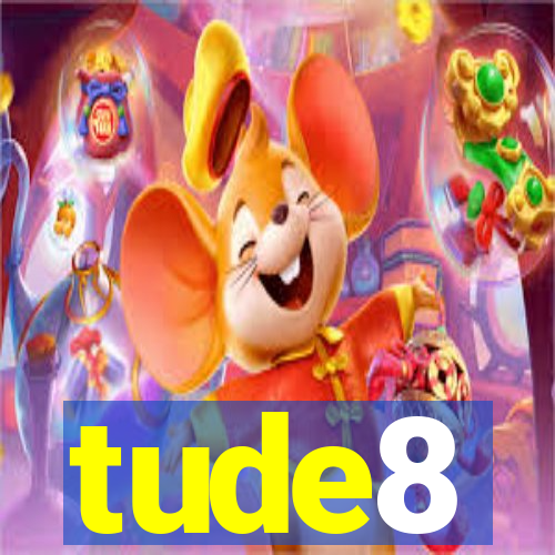 tude8