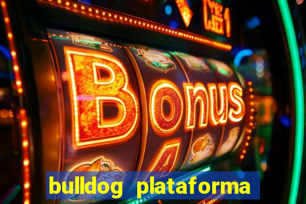 bulldog plataforma de jogos