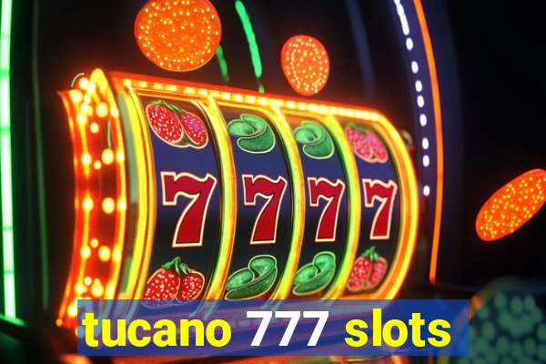 tucano 777 slots