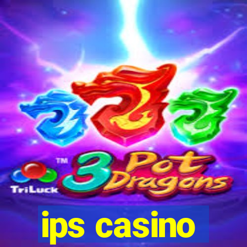 ips casino